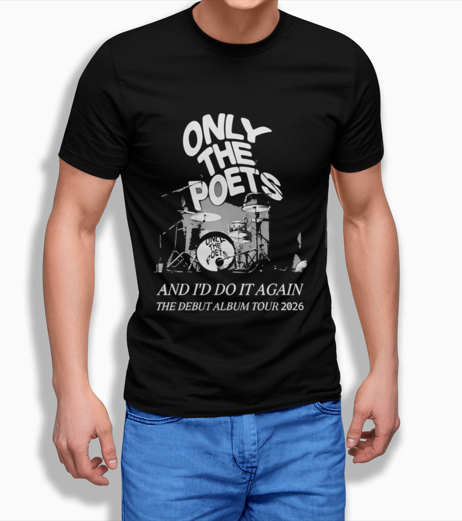 Only The Poets And I'd Do It Again The Debut Album Tour 2026 Drums T-Shirt