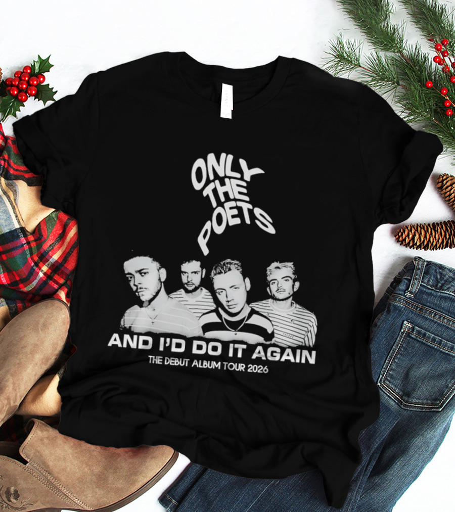 Only The Poets And I'd Do It Again The Debut Album Tour 2026 Band T-Shirt