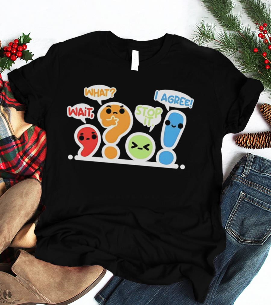 WAIT WHAT STOP IT I AGREE Punctuation Marks Question And Exclamation Cartoon Characters T-Shirt