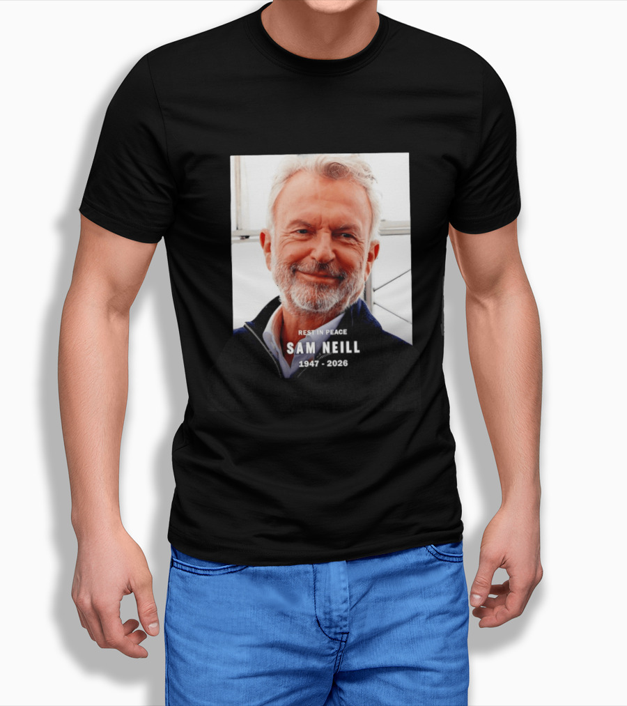 Rest In Peace Sam Neill 1947 2026 T-Shirt