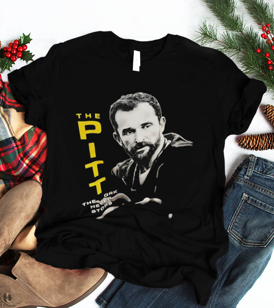 The Pitt The Work Never Stops Medical Drama Series T-Shirt