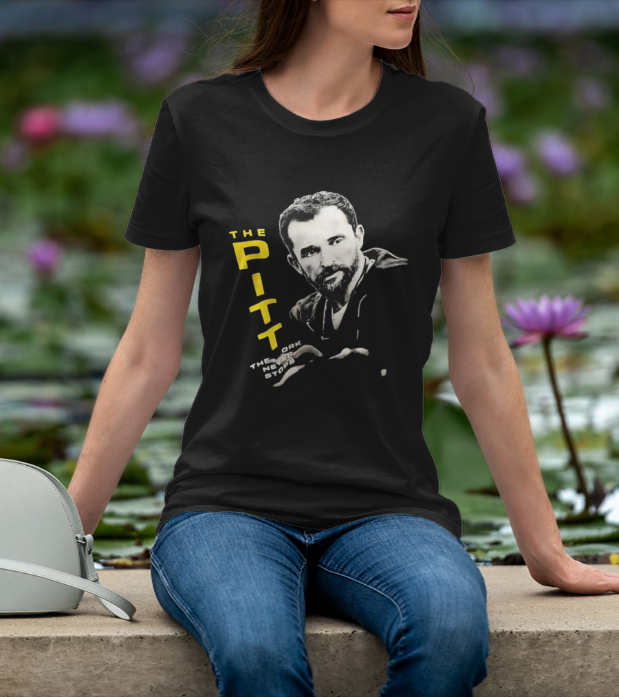 The Pitt The Work Never Stops Medical Drama Series T-Shirt