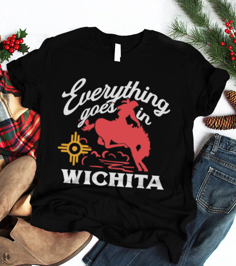 Everything Goes In Wichita Cowboy Western T-Shirt