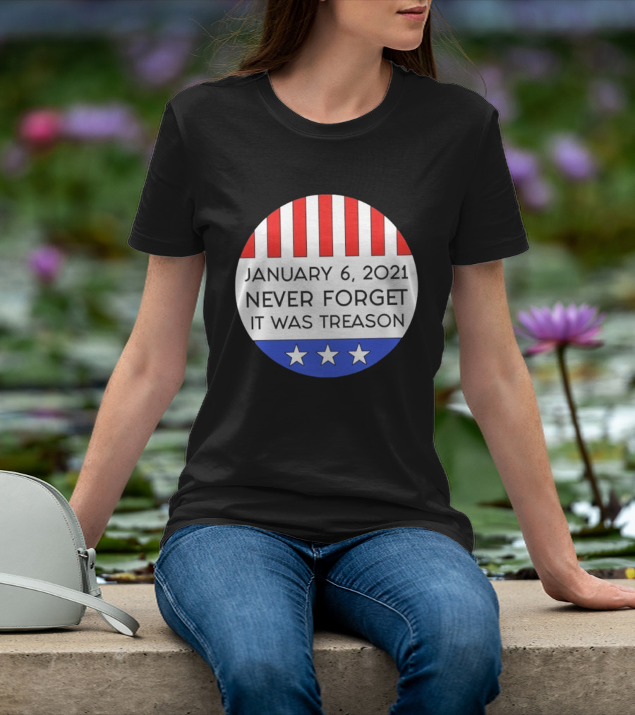 January 6 2021 Never Forget It Was Treason Red White Blue Stars Stripes T-Shirt