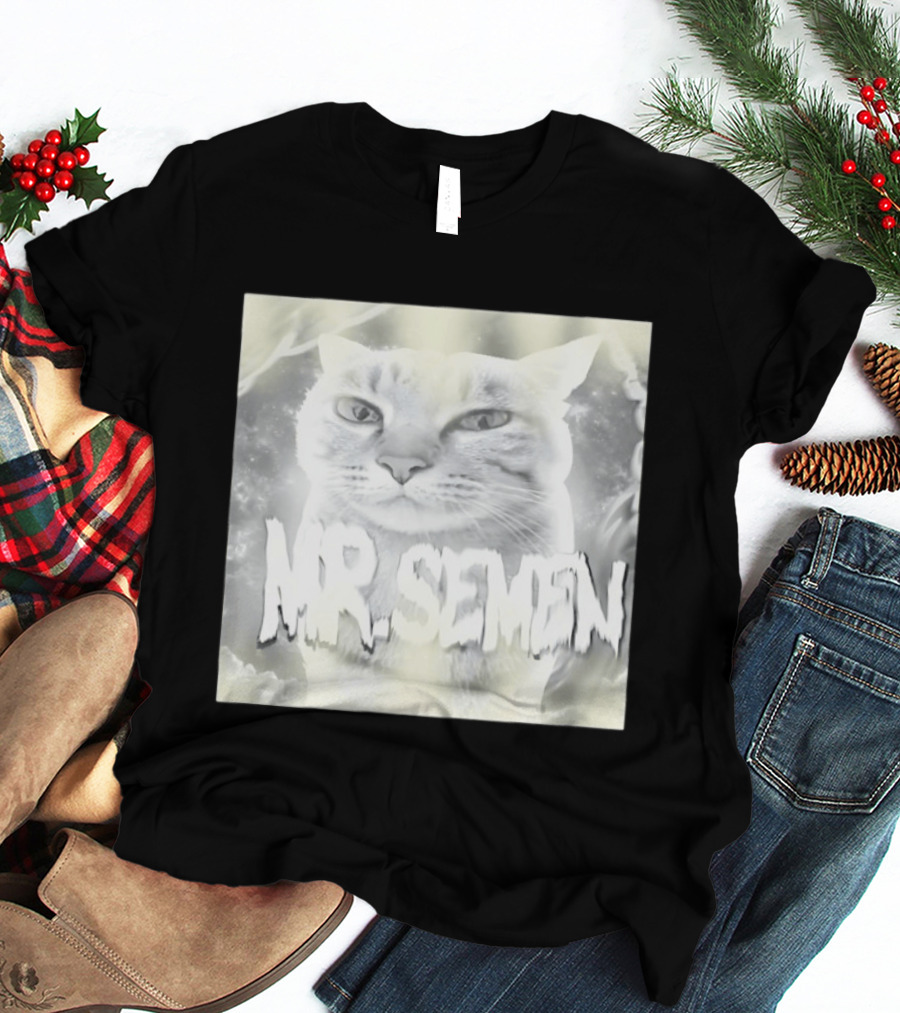 Mr. Semen Cat Meme Humor Text And Image T-Shirt