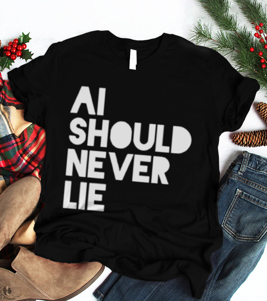 AI Should Never Lie T-Shirt