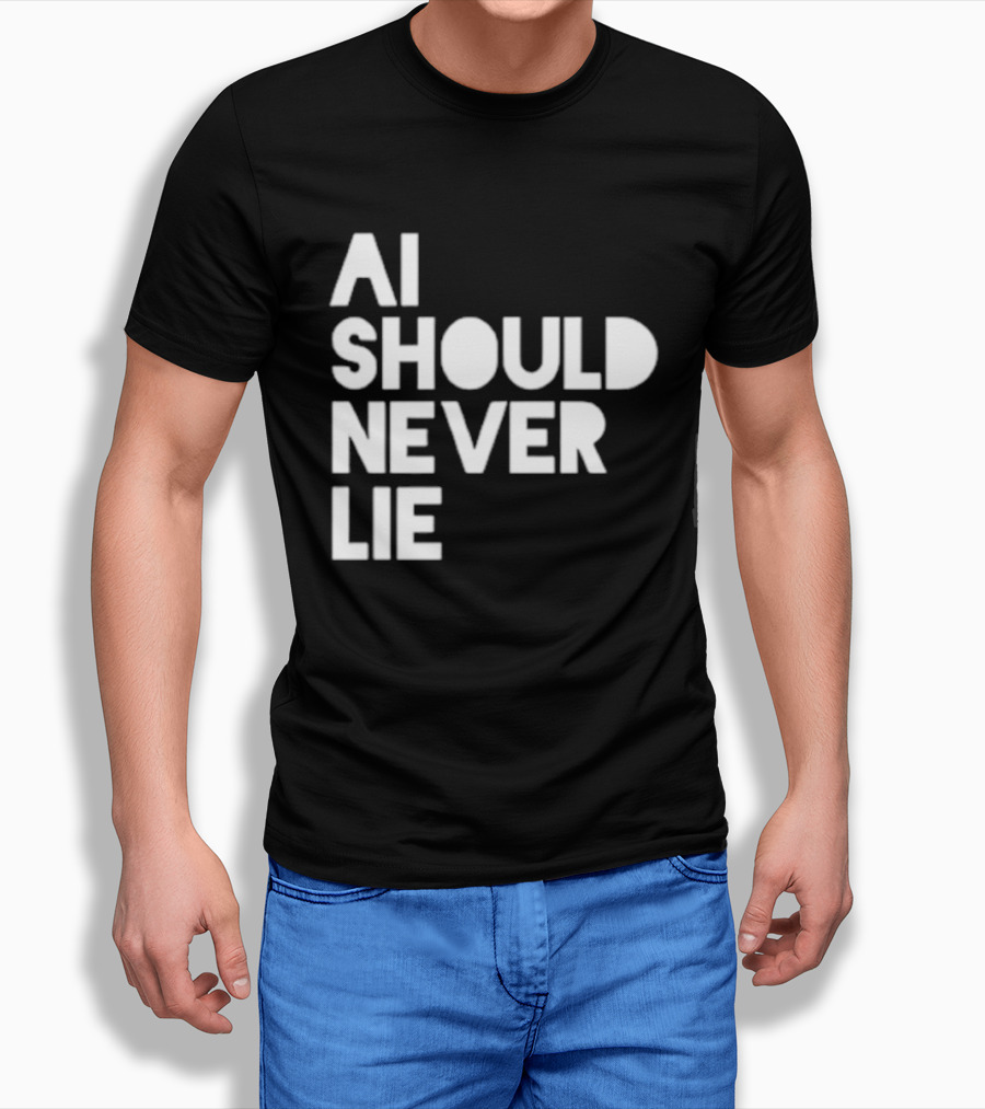 AI Should Never Lie T-Shirt