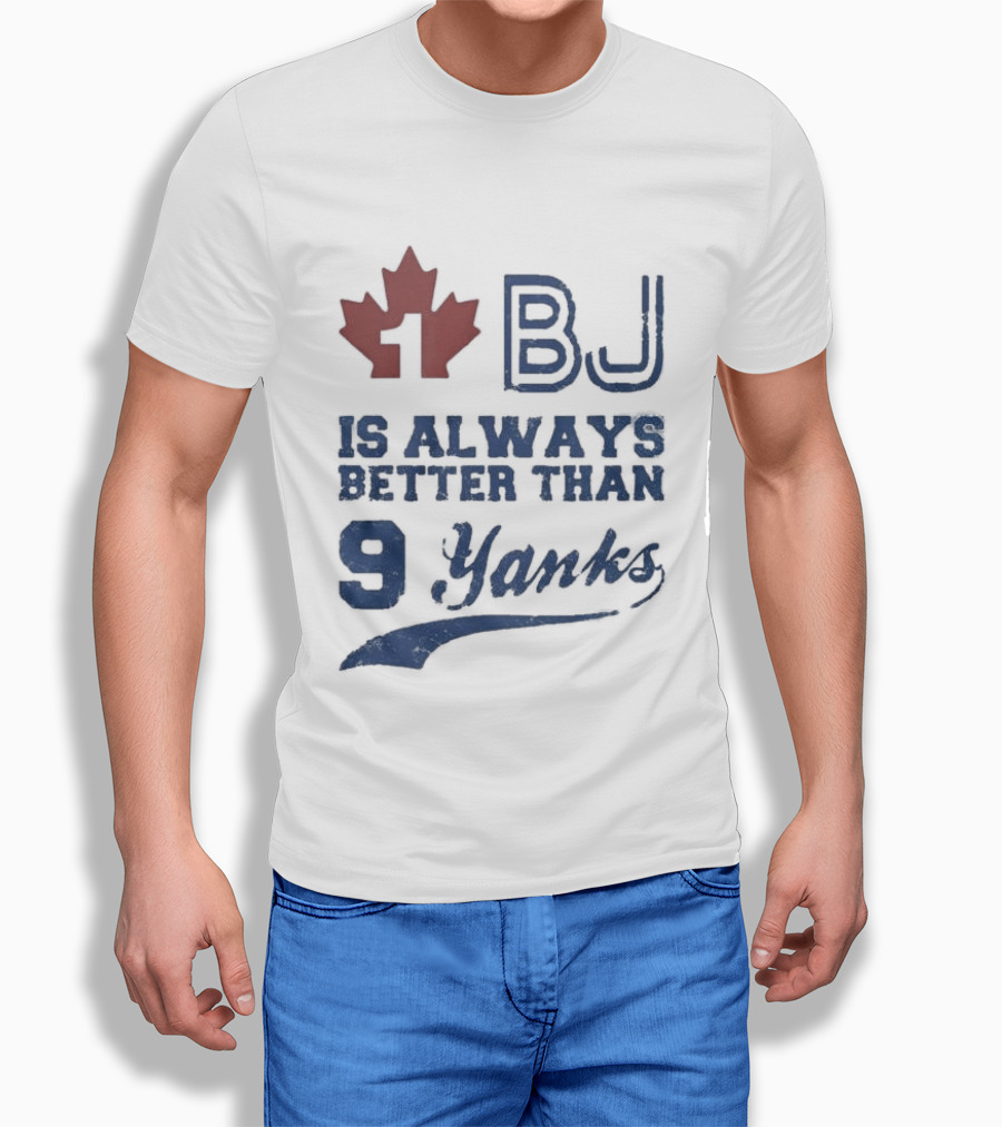 BJ Is Always Better Than 9 Yanks Canada Leaf T-Shirt