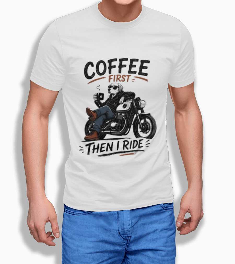 Coffee First Then I Ride Motorcycle Relaxation T-Shirt
