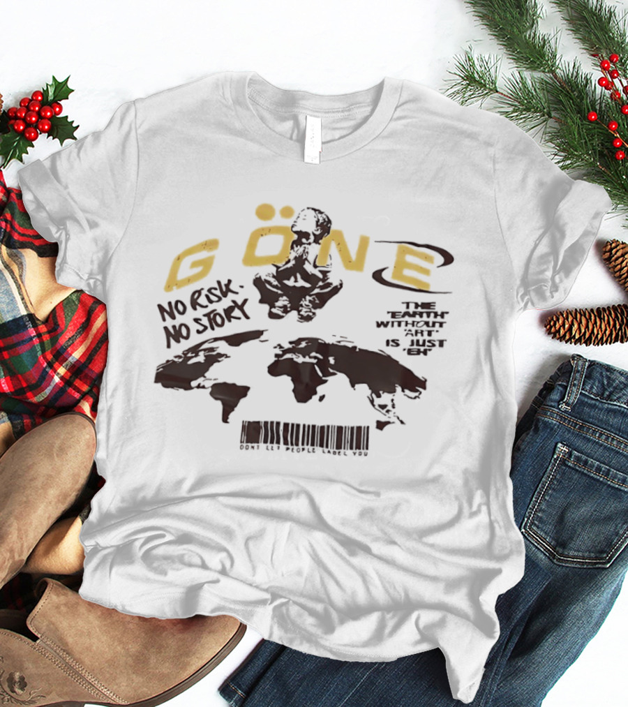 GÖNE No Risk No Story Earth Without Is Just Eh T-Shirt