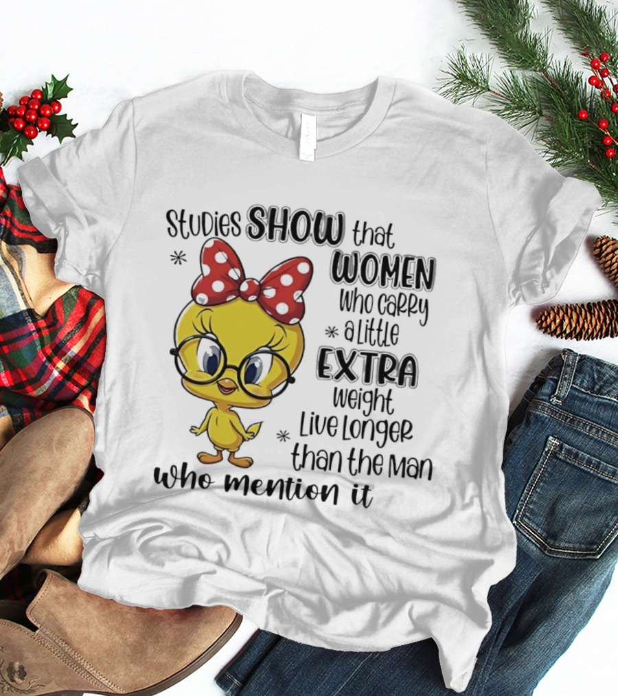 Studies Show Women Who Carry A Little Extra Weight Live Longer Than The Men Who Mention It Cartoon Bird T-Shirt