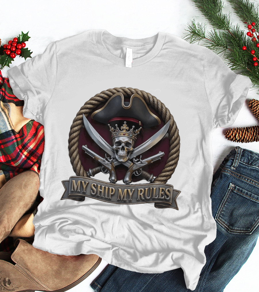 Pirate Skull Crown Crossed Swords Pistols My Ship My Rules T-Shirt