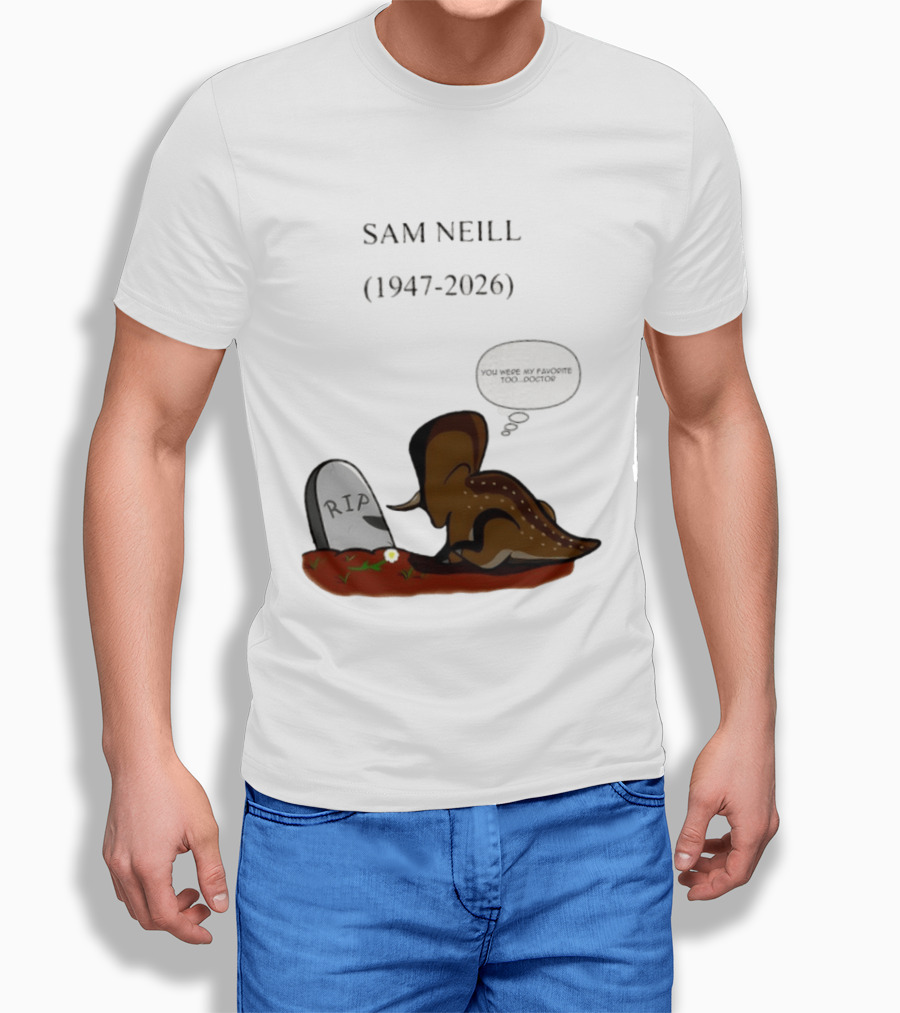 Sam Neill 1947 2026 RIP You Were My Favorite Too Doctor T-Shirt