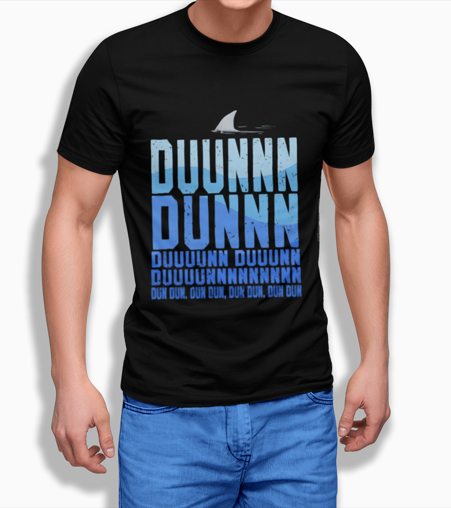 Shark Duunn Dun Duunnn Duunnn Duunnnn Duunnnnnnnn Dun Dun Dun Dun Dun Dun Dun Dun T-Shirt