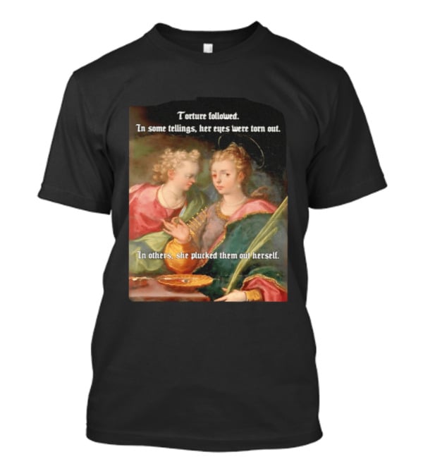 Torture Followed Her Eyes Were Torn Out In Others She Plucked Them Out T-Shirt