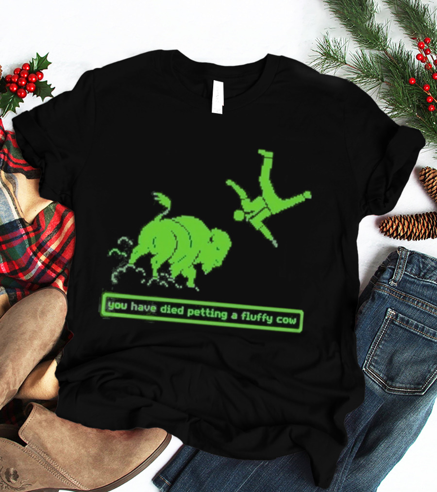You Have Died Petting A Fluffy Cow Cartoon Humor Green Buffalo T-Shirt