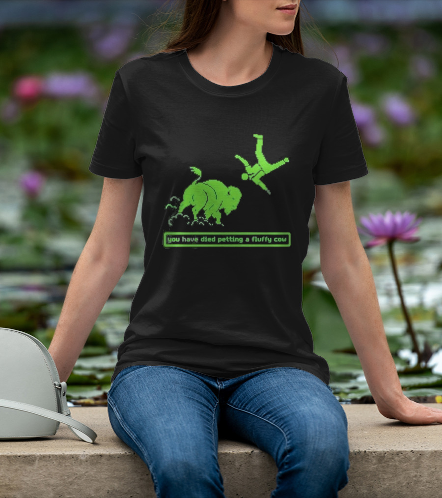 You Have Died Petting A Fluffy Cow Cartoon Humor Green Buffalo T-Shirt