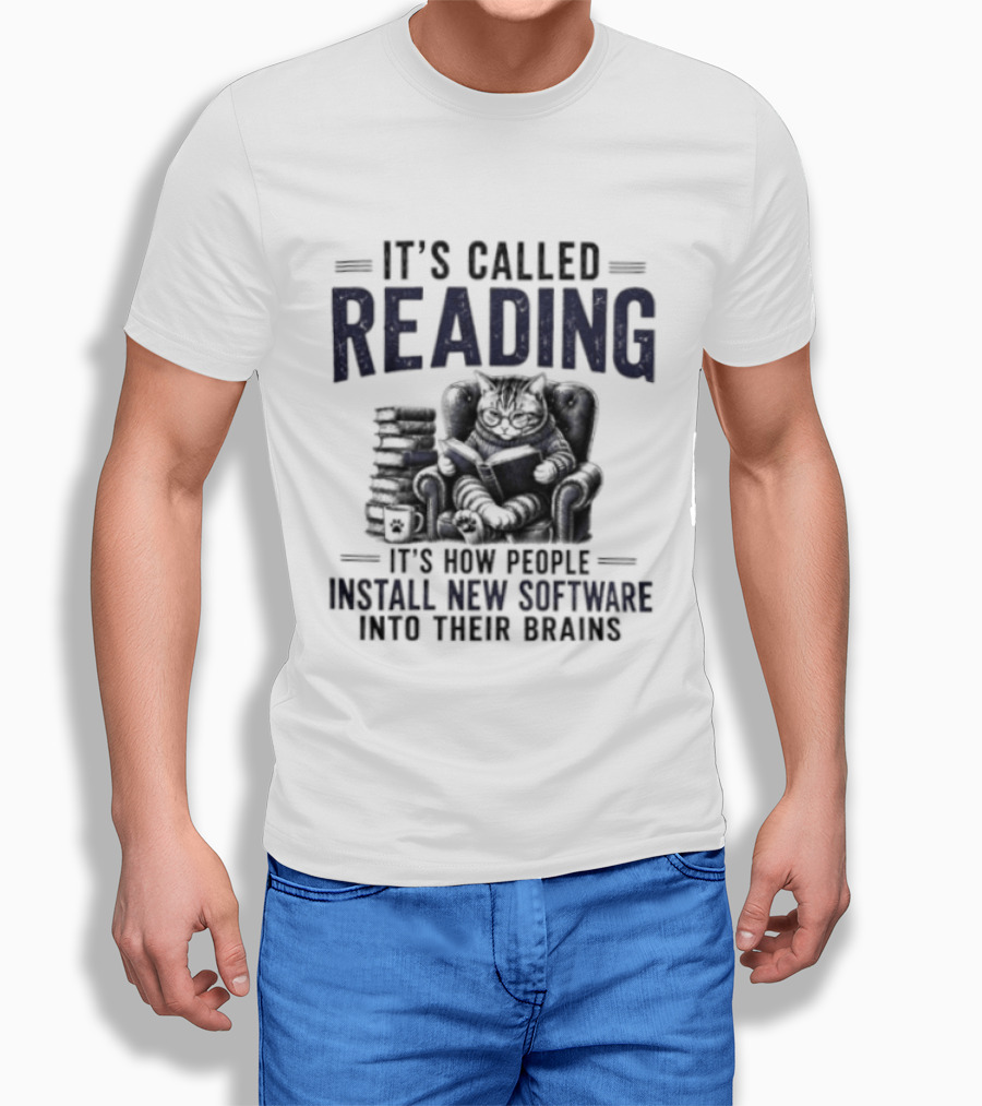 It's Called Reading How People Install New Software Into Their Brains Cat With Books T-Shirt