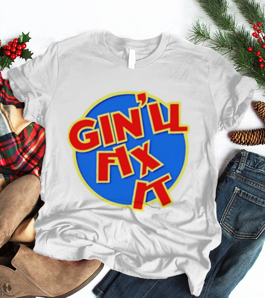 Gin'll Fix It Bold Colorful T-Shirt
