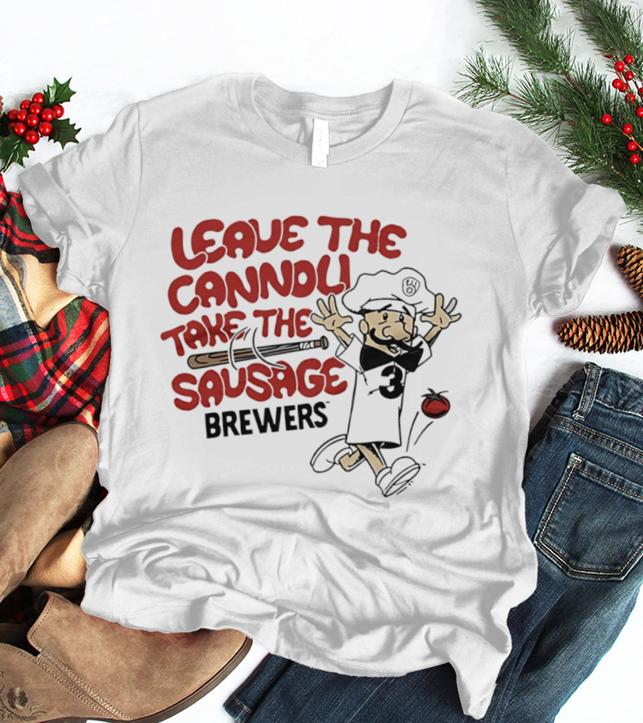 Leave The Cannoli Take The Sausage Brewers Baseball Character With Bat And Tomato T-Shirt