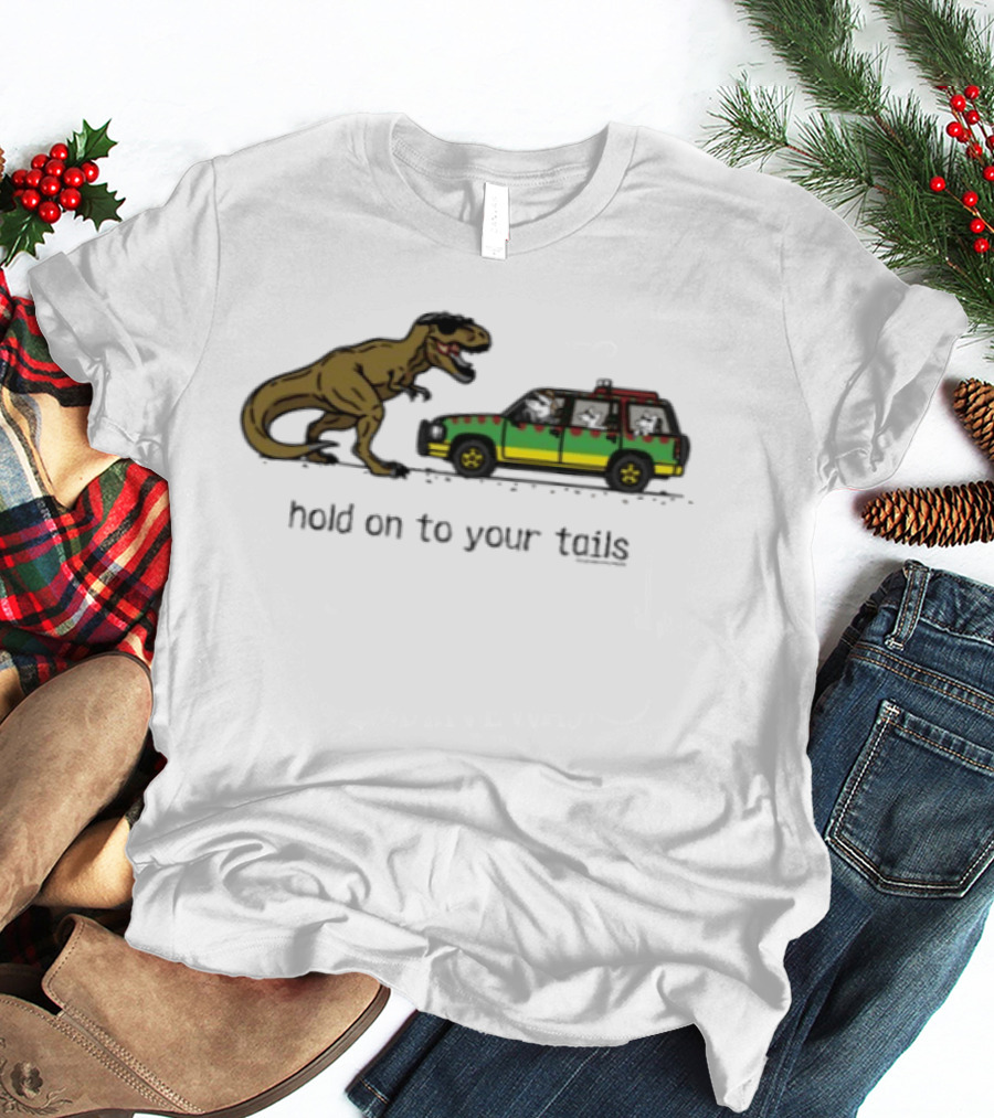 Hold On To Your Tails Dinosaur Chasing Jeep With Dogs T-Shirt