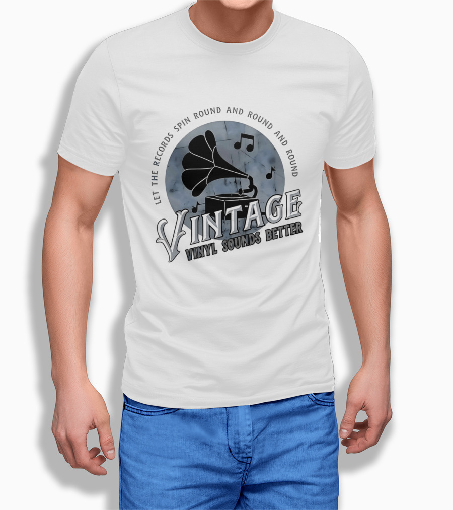 Vintage Let The Records Spin Round And Round Vinyl Sounds Better T-Shirt