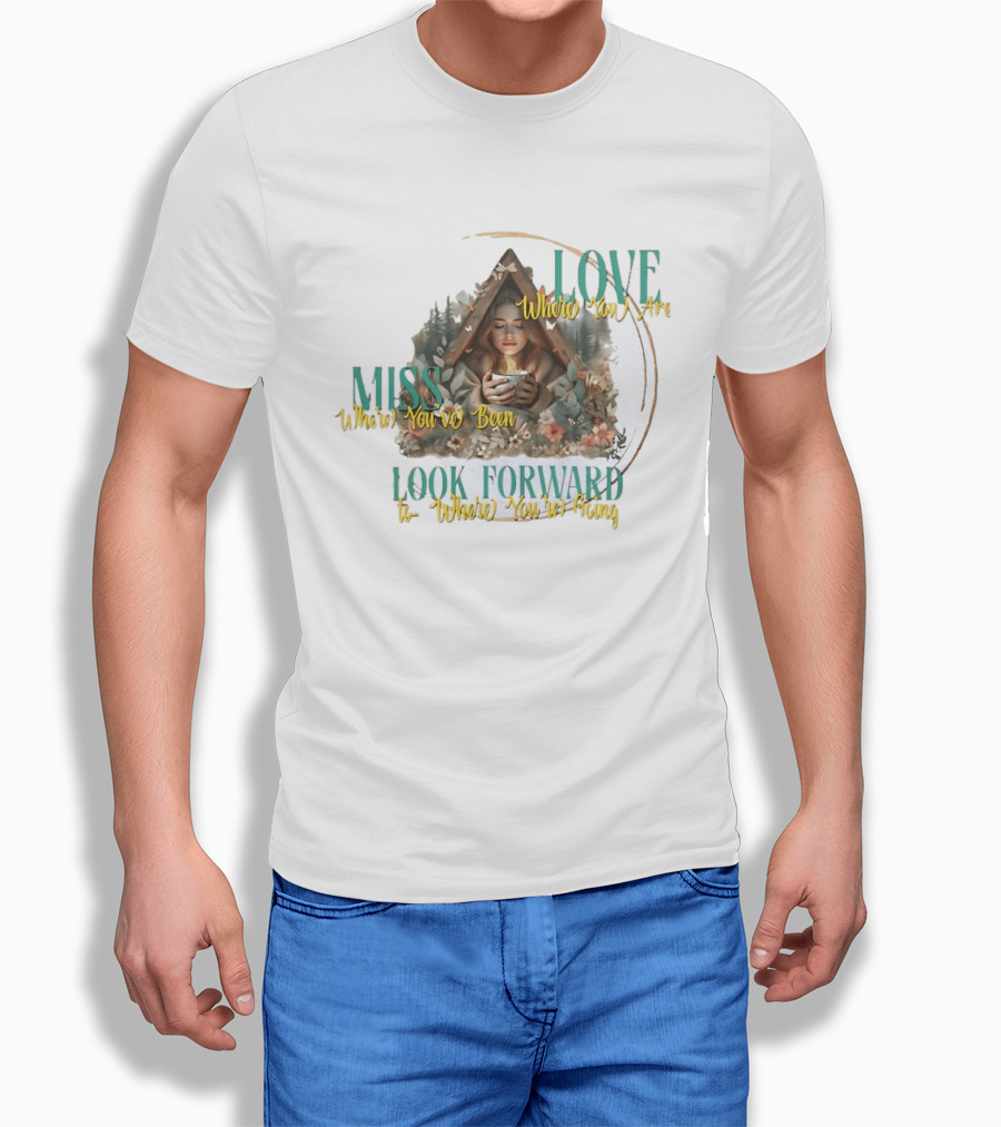 Love Where You Are Miss Where You've Been Look Forward To Where You're Going Cozy Cabin Scene T-Shirt