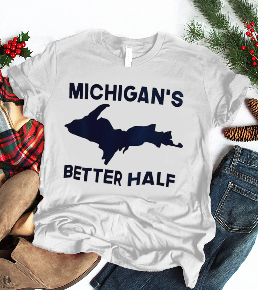 Michigan's Better Half Upper Peninsula Map T-Shirt