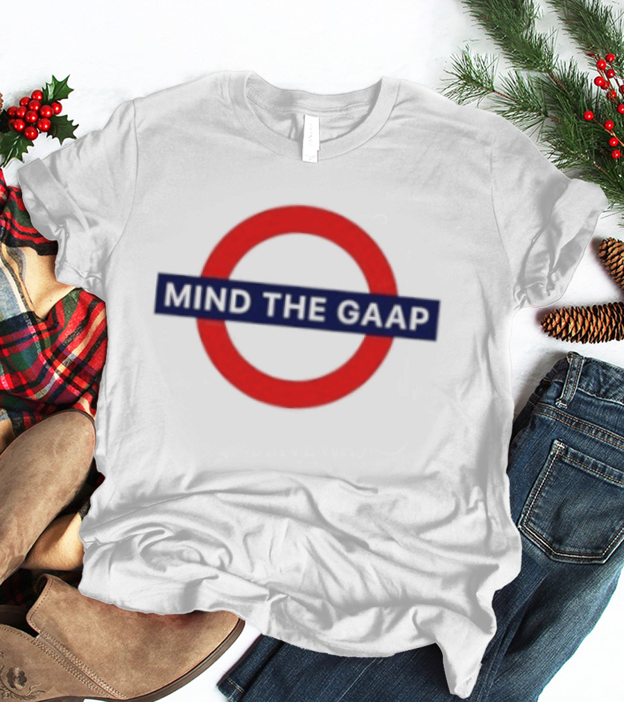 Mind The GAAP Accounting Finance Tube Sign T-Shirt