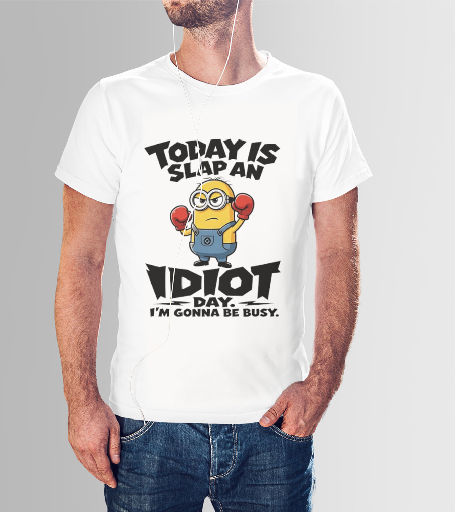Today Is Slap An Idiot Day I'm Gonna Be Busy Minion Boxing Gloves T-Shirt