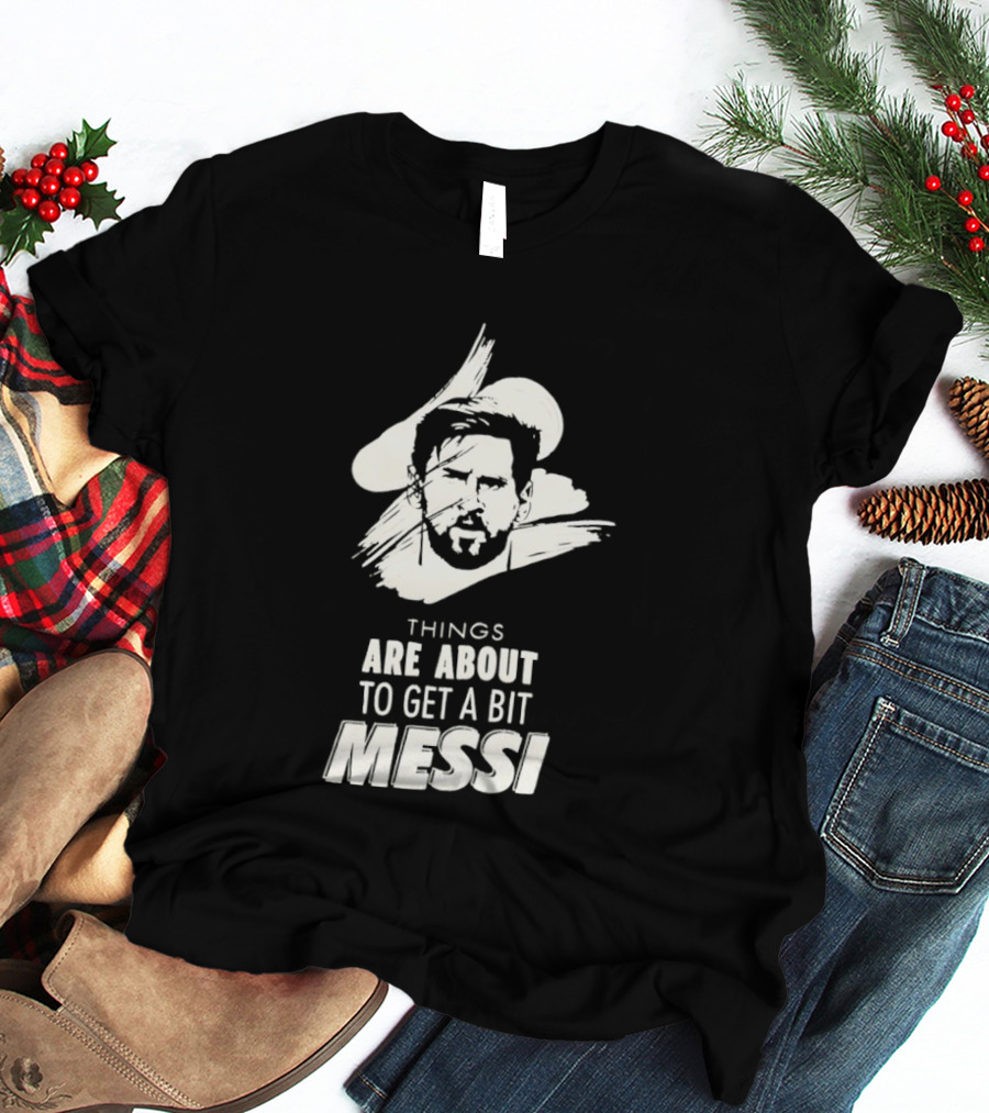 Things Are About To Get A Bit Messi Face Sketch T-Shirt