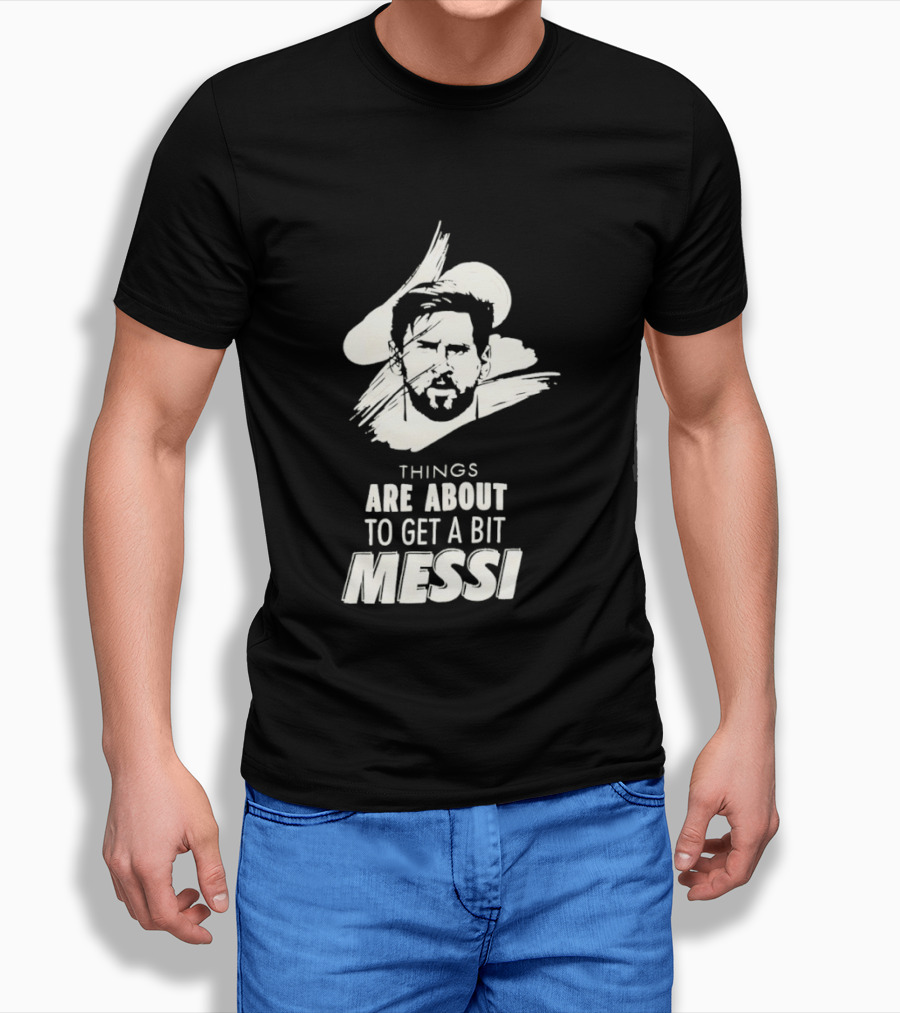Things Are About To Get A Bit Messi Face Sketch T-Shirt