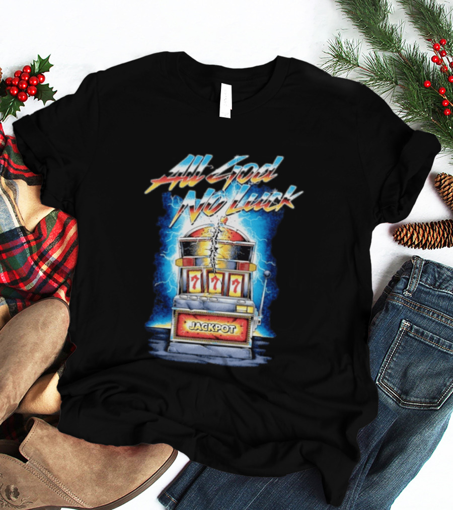 All God No Luck Jackpot Slot Machine Gambling Seven Sevens T-Shirt