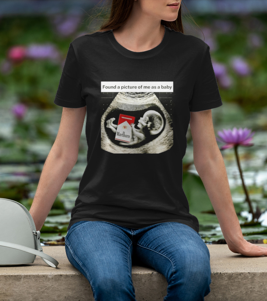 Found A Picture Of Me As A Baby Marlboro Ultrasound Humor T-Shirt