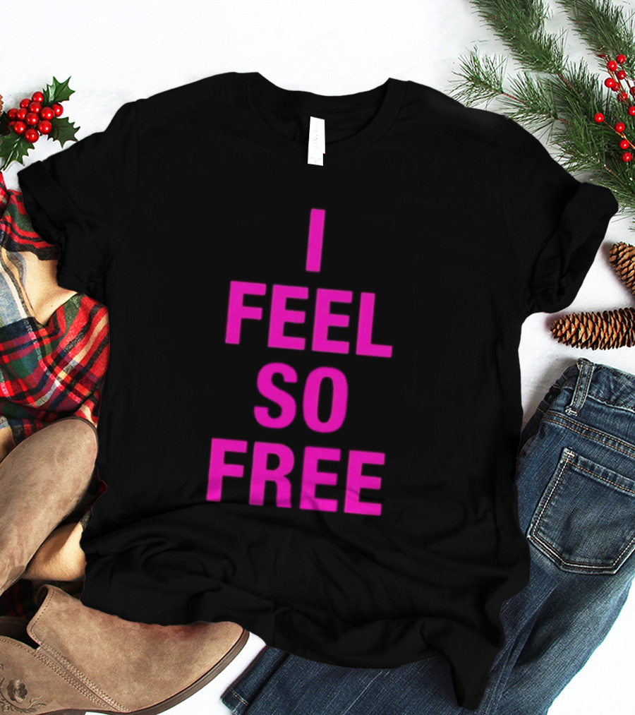 I Feel So Free Bold Pink T-Shirt