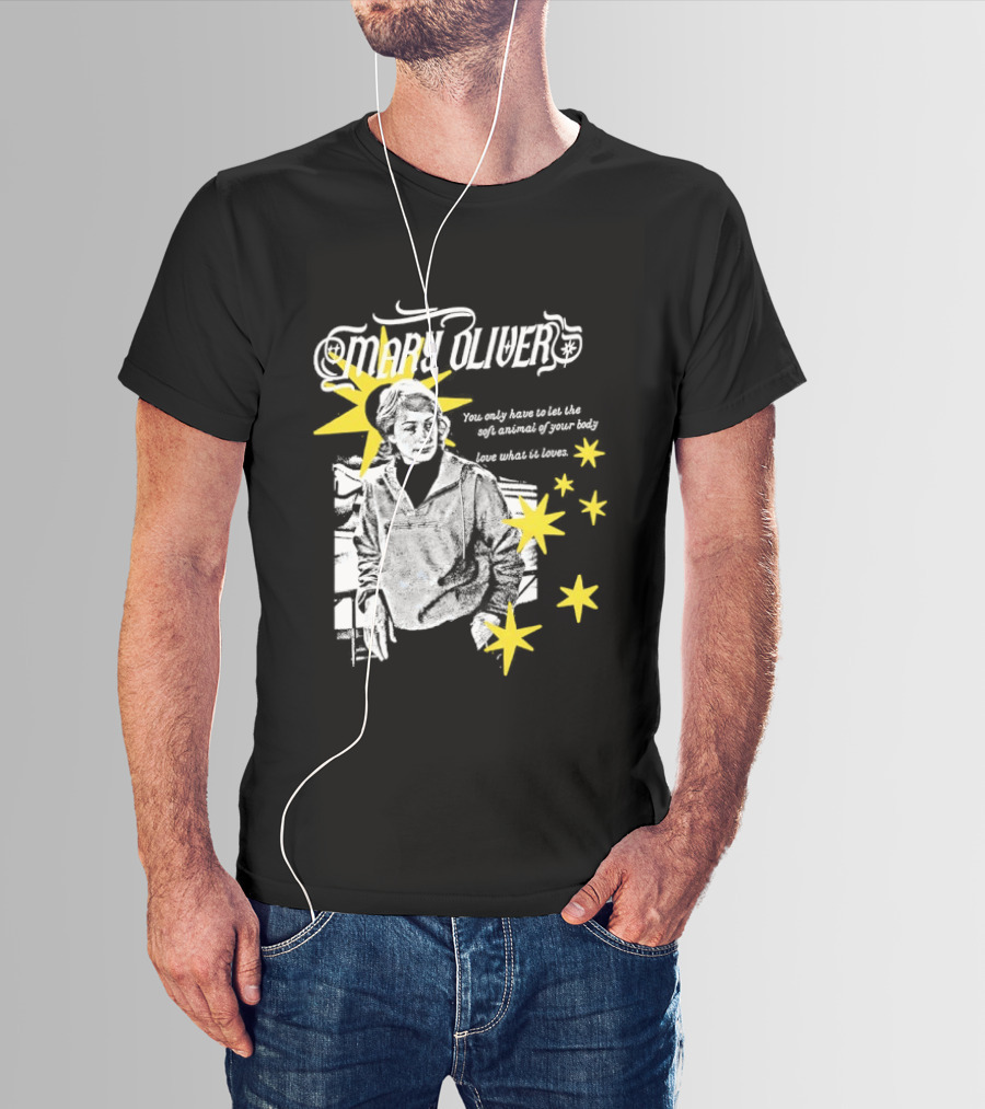 Mary Oliver Let The Soft Animal Of Your Body Love What It Loves Stars T-Shirt