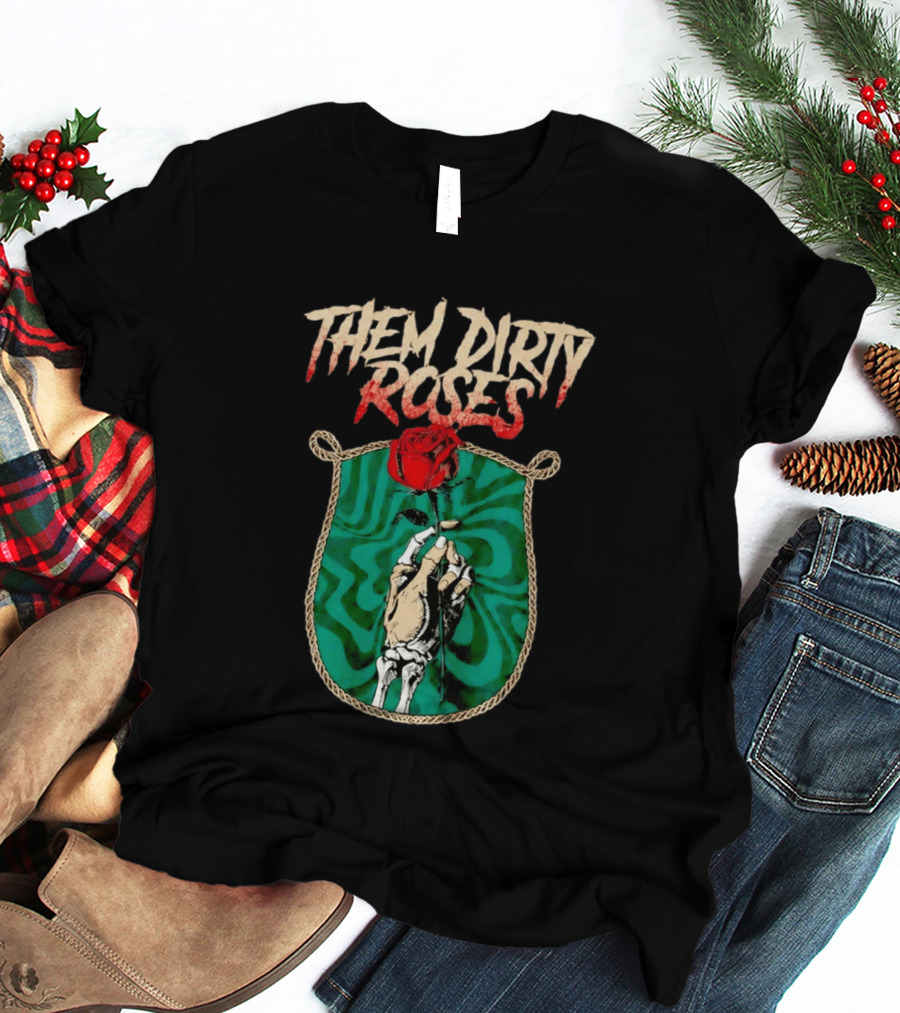 Them Dirty Roses Skeleton Hand Red Rose T-Shirt