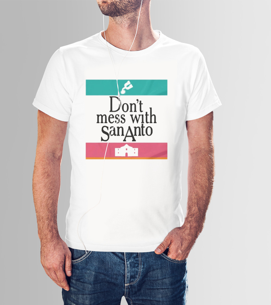 Don’t Mess With San Antonio Spurs T-Shirt