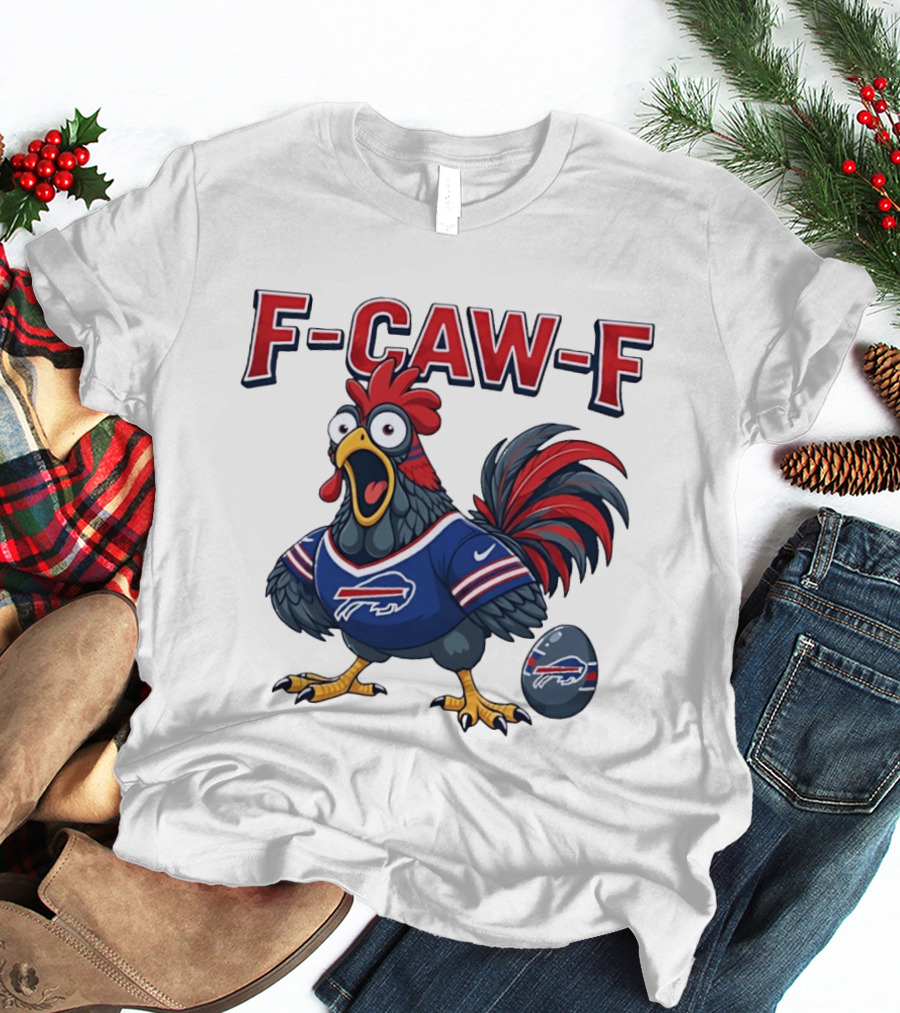 Buffalo Bills F Caw F Chicken Football Fan Rooster With Egg T-Shirt