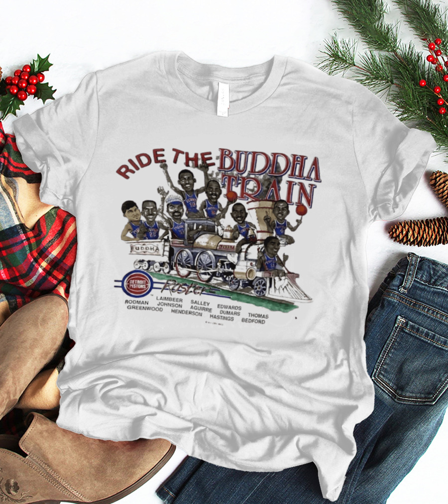 Detroit Pistons Roster Ride The Buddha Train Featuring Laimbeer Salley Edwards Rodman Johnson Aguirre Dumars Thomas T-Shirt