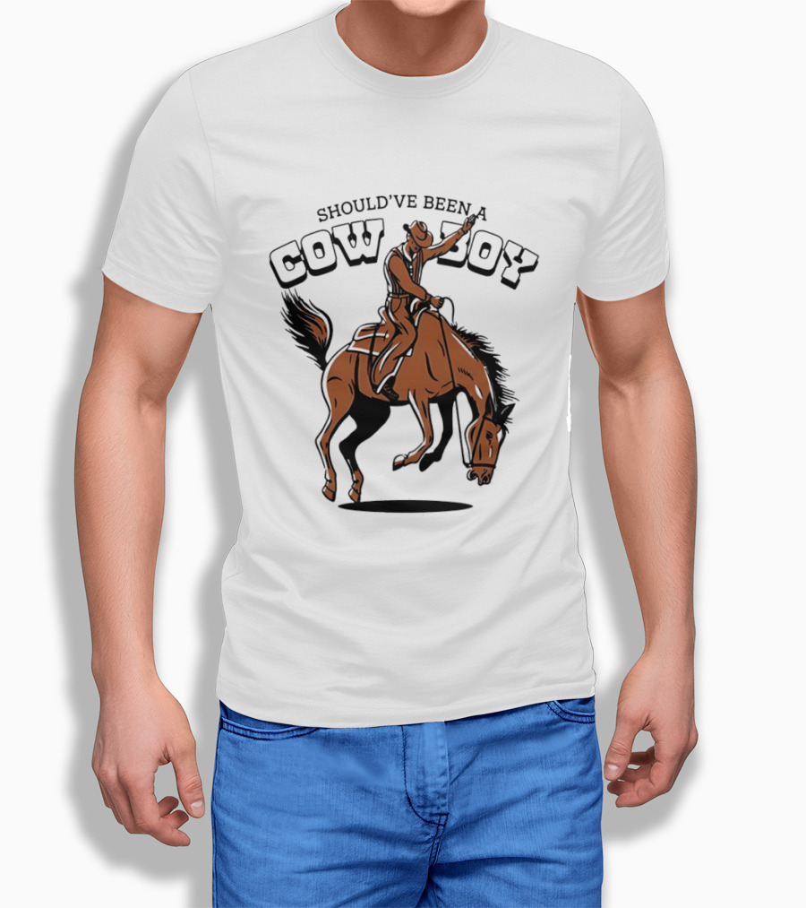 Should've Been A Cowboy Rodeo Western Horse Riding T-Shirt
