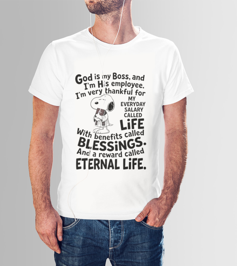 God Is My Boss Employee Everyday Life Blessings Eternal Life Snoopy T-Shirt