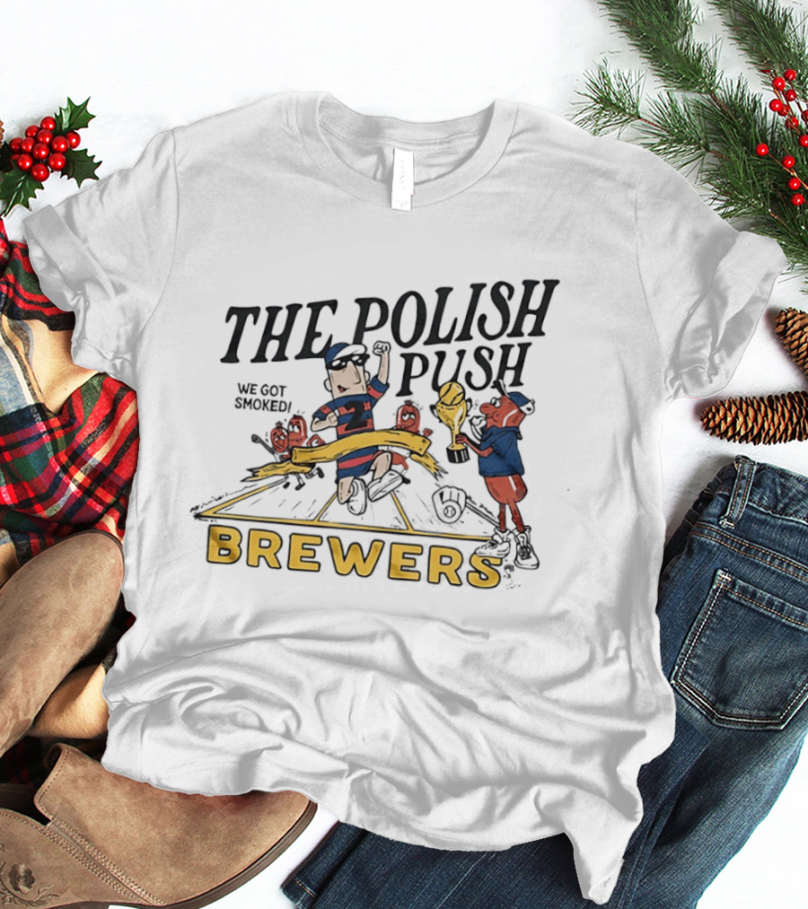 The Polish Push Brewers We Got Smoked Sausage Race T-Shirt
