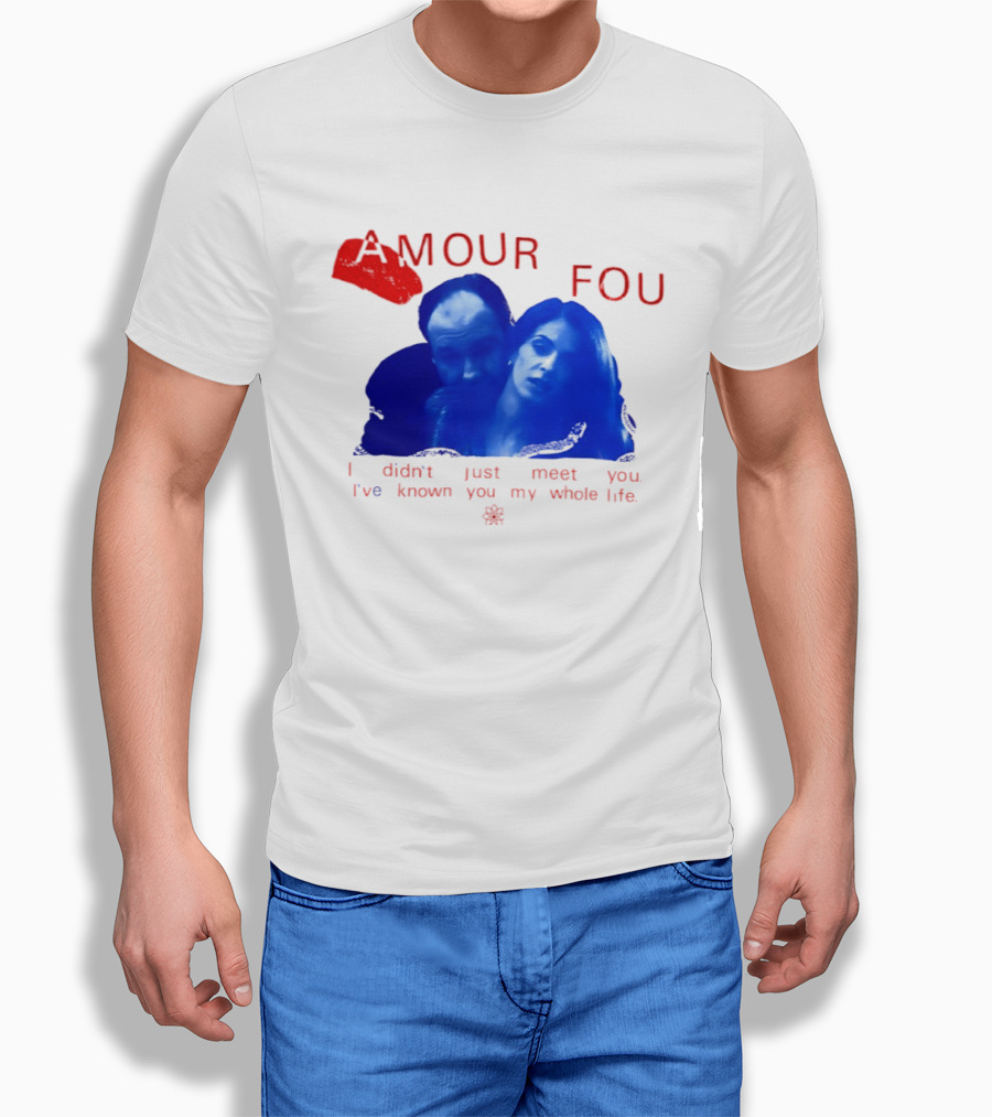 Amour Fou I Didn't Just Meet You I've Known You My Whole Life The Sopranos T-Shirt