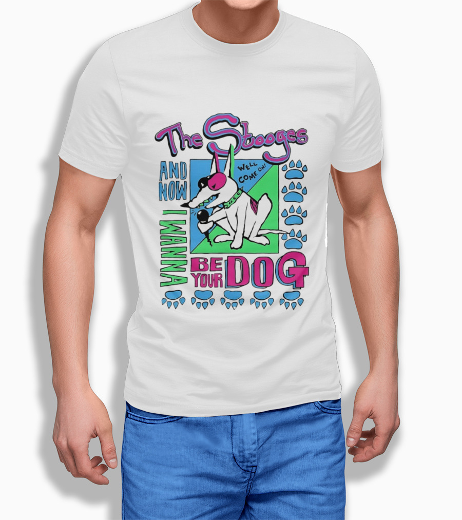 The Stooges And Now I Wanna Be Your Dog Well Come On T-Shirt