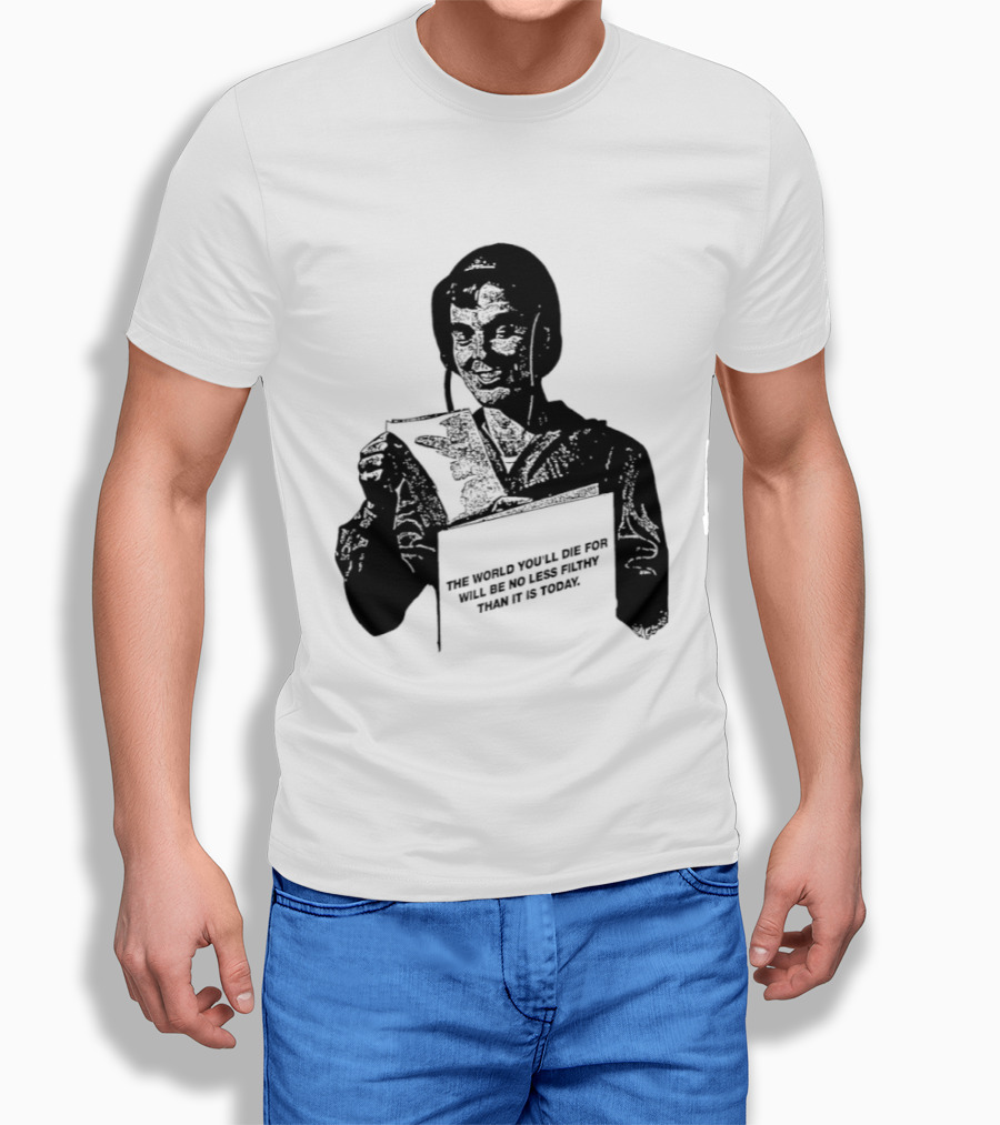 The World You'll Die For Will Be No Less Filthy Than It Is Today Menacing Figure With Sword And Roses T-Shirt
