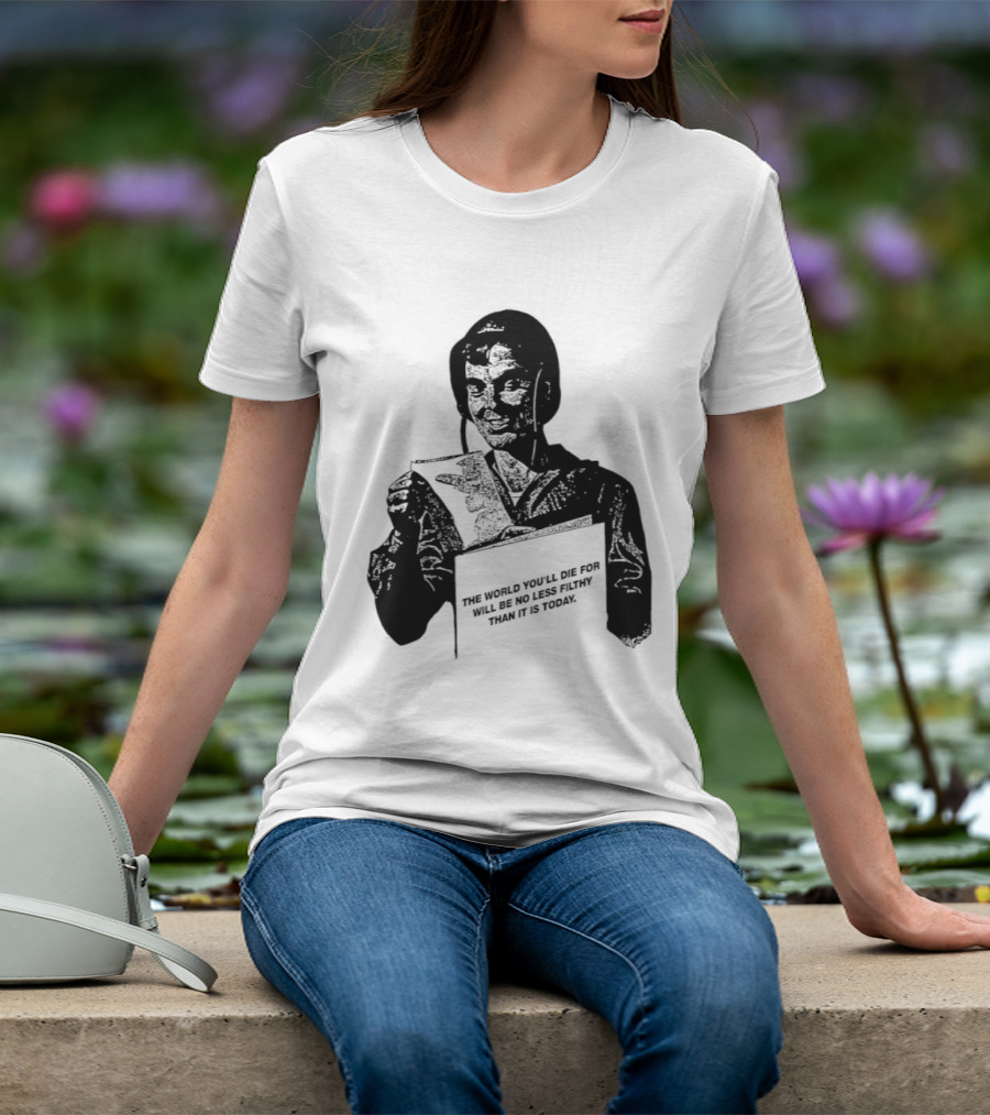 The World You'll Die For Will Be No Less Filthy Than It Is Today Menacing Figure With Sword And Roses T-Shirt