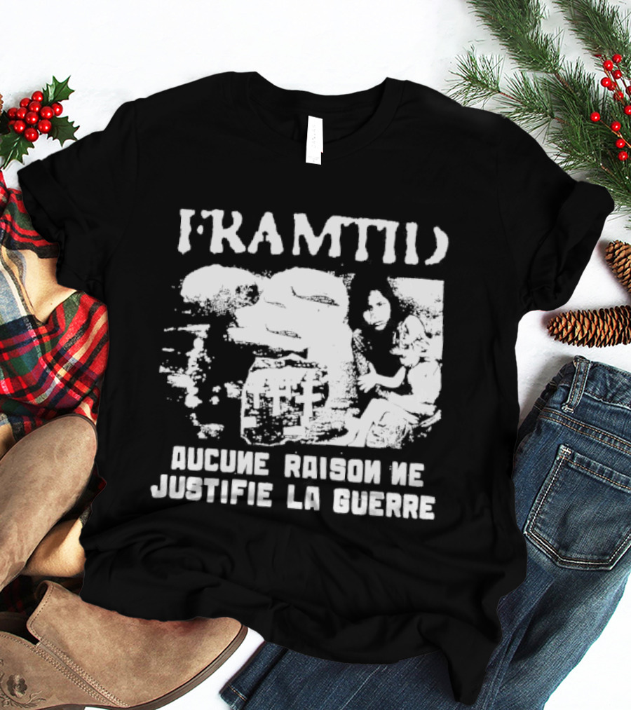 Framtid Aucune Raison Ne Justifie La Guerre Protest Message T-Shirt