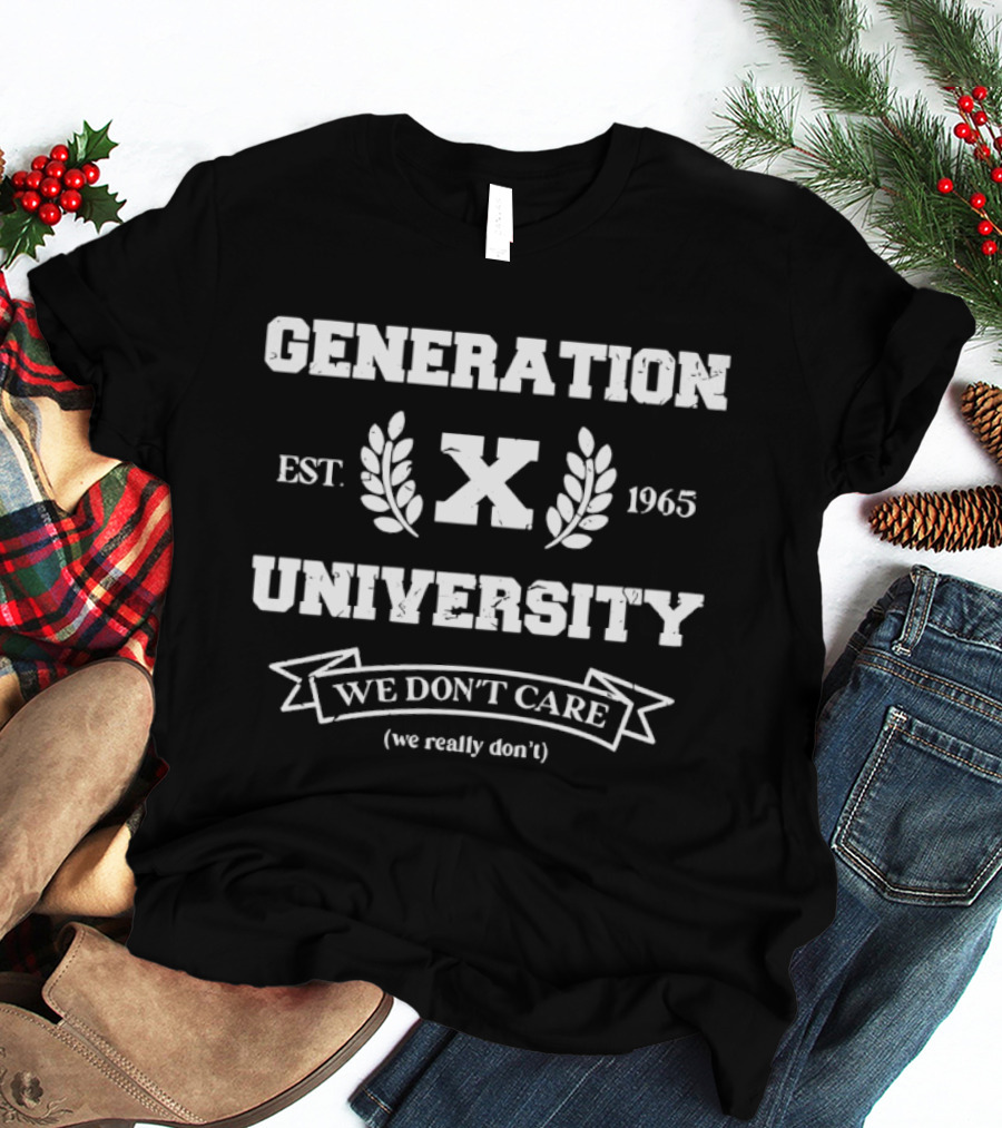 Generation X University Est 1965 We Don't Care Laurel Wreath T-Shirt
