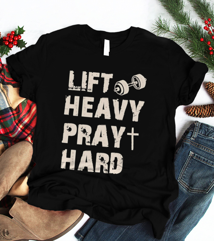 Christian Lift Heavy Pray Hard Dumbbell Fitness Motivation T-Shirt